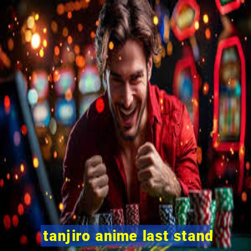 tanjiro anime last stand