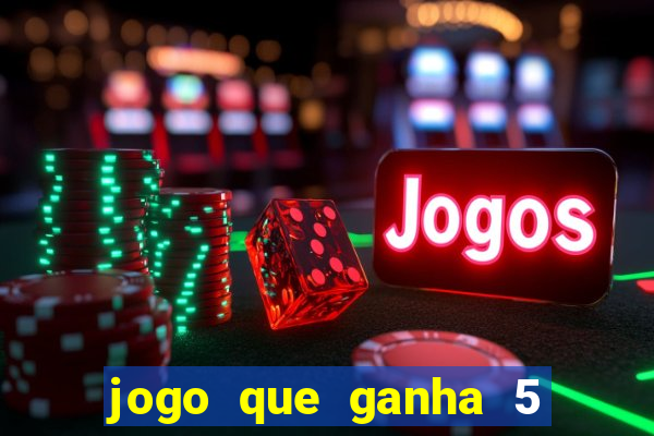 jogo que ganha 5 reais no cadastro