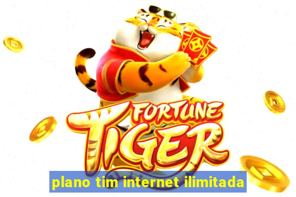 plano tim internet ilimitada