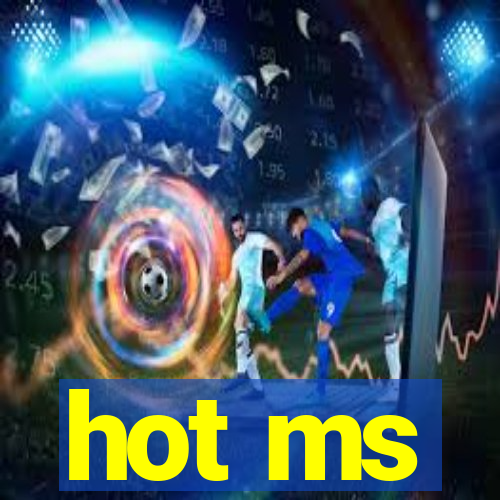 hot ms