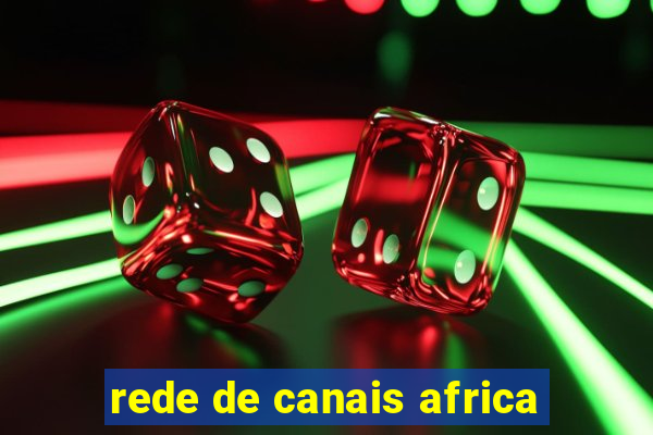 rede de canais africa