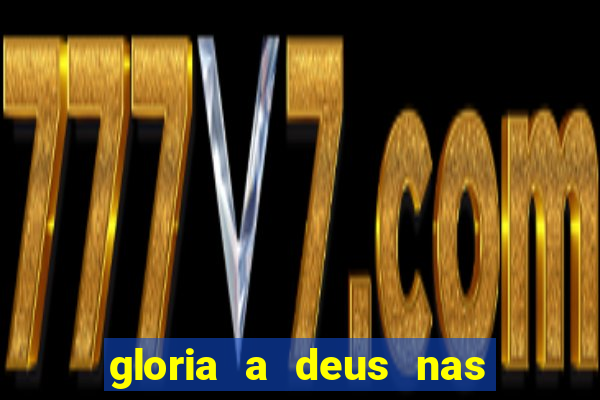 gloria a deus nas alturas cifra