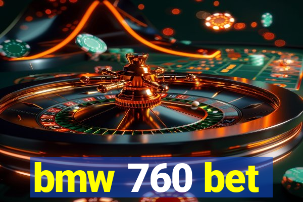 bmw 760 bet