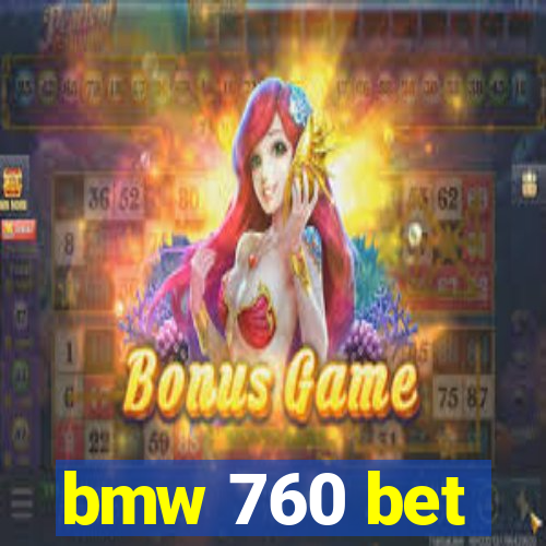 bmw 760 bet