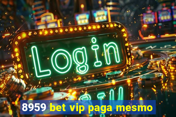 8959 bet vip paga mesmo