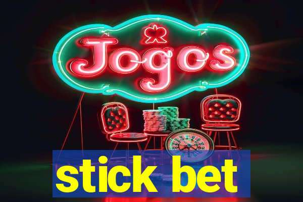 stick bet