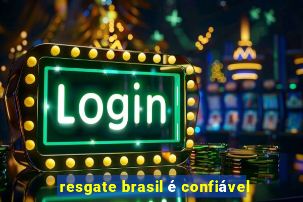 resgate brasil é confiável