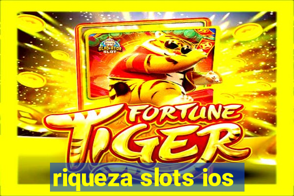 riqueza slots ios