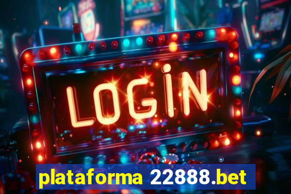 plataforma 22888.bet