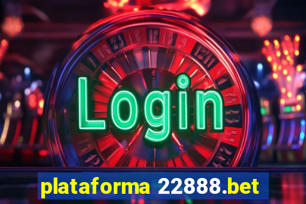 plataforma 22888.bet