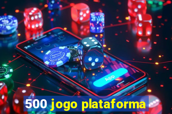 500 jogo plataforma