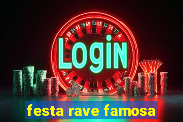 festa rave famosa