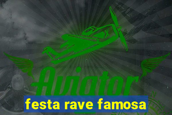 festa rave famosa