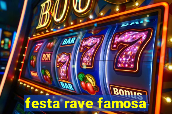 festa rave famosa