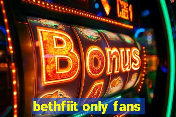 bethfiit only fans