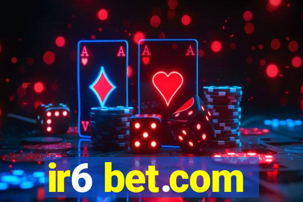 ir6 bet.com