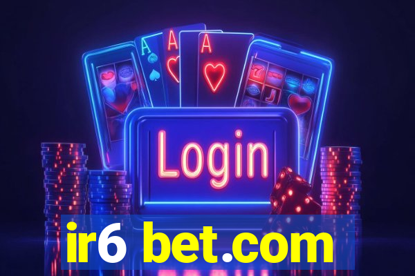 ir6 bet.com