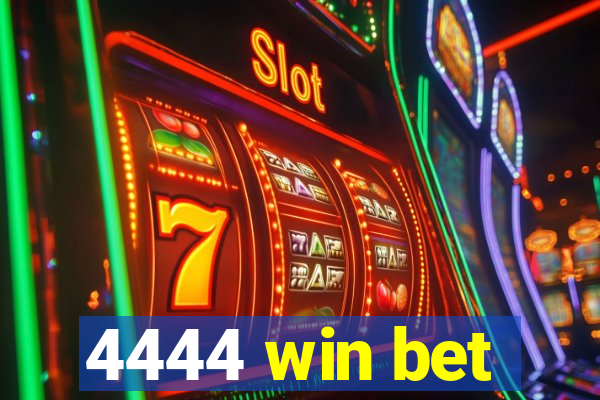 4444 win bet