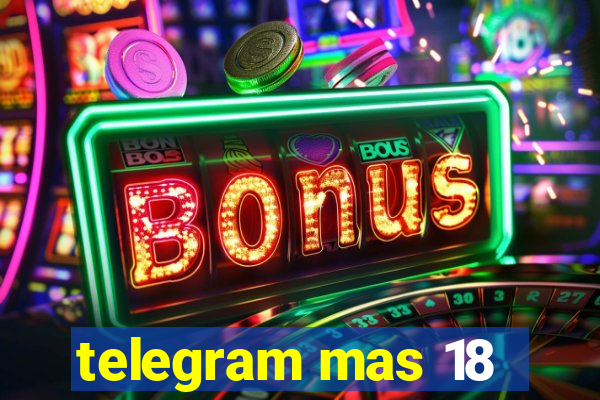 telegram mas 18