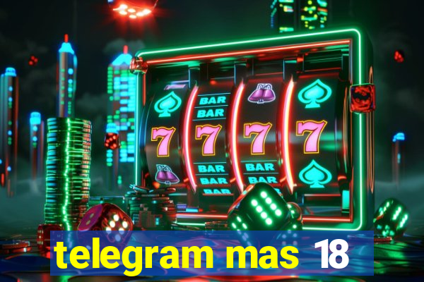 telegram mas 18