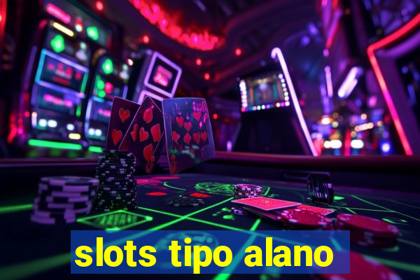 slots tipo alano