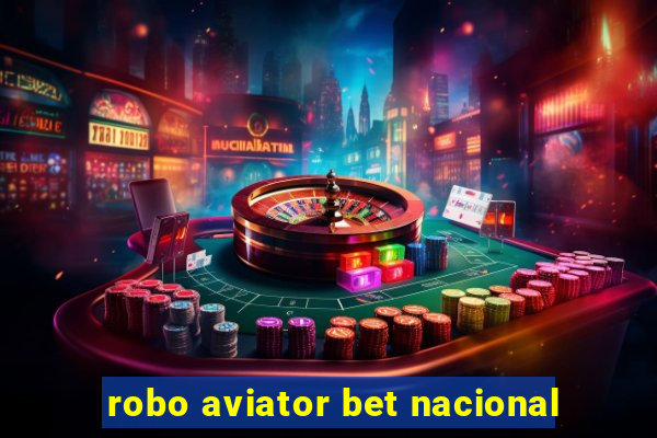 robo aviator bet nacional