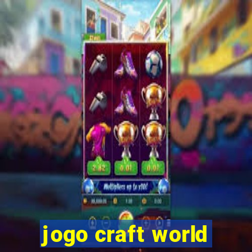 jogo craft world