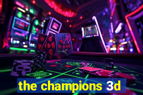 the champions 3d