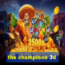 the champions 3d