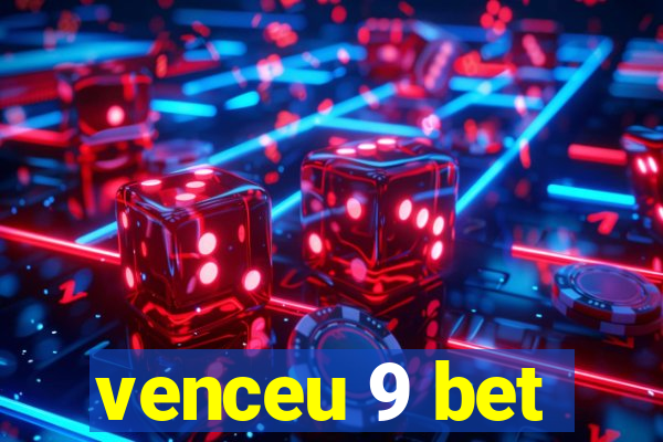 venceu 9 bet