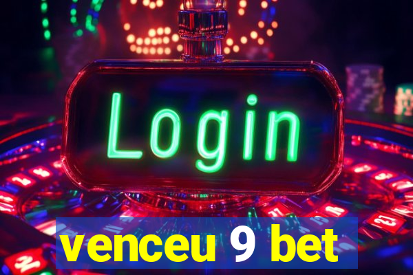 venceu 9 bet