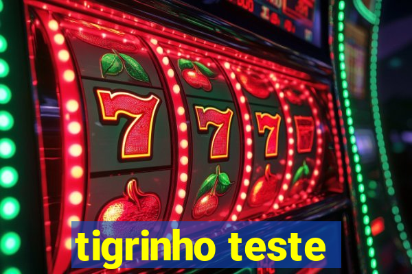 tigrinho teste