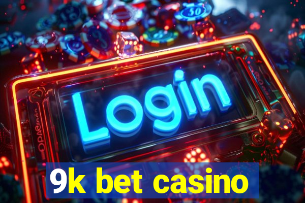 9k bet casino