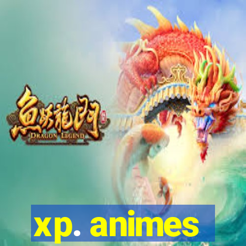 xp. animes