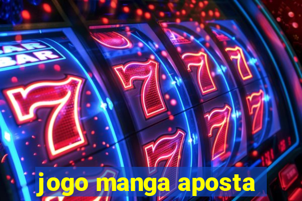 jogo manga aposta