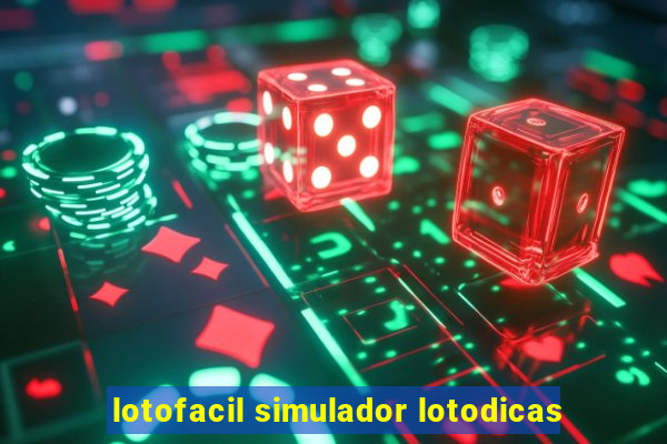 lotofacil simulador lotodicas