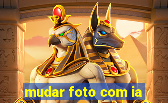 mudar foto com ia