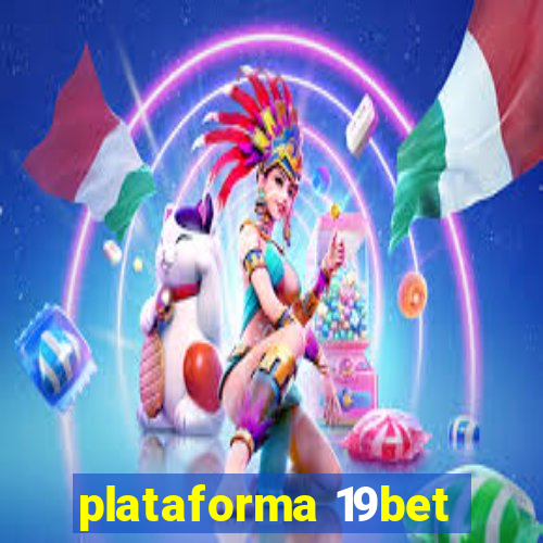 plataforma 19bet