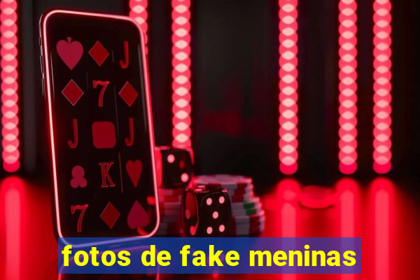 fotos de fake meninas