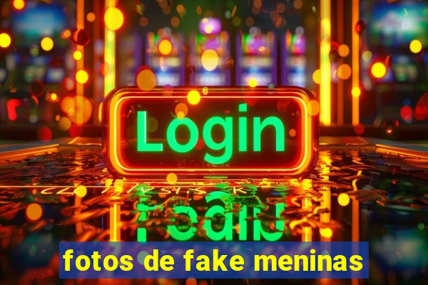 fotos de fake meninas