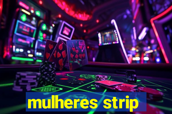 mulheres strip