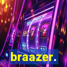 braazer.