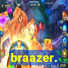 braazer.