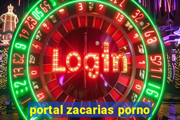 portal zacarias porno