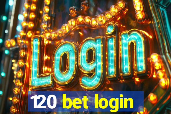 120 bet login