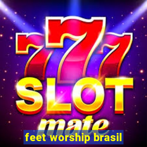 feet worship brasil