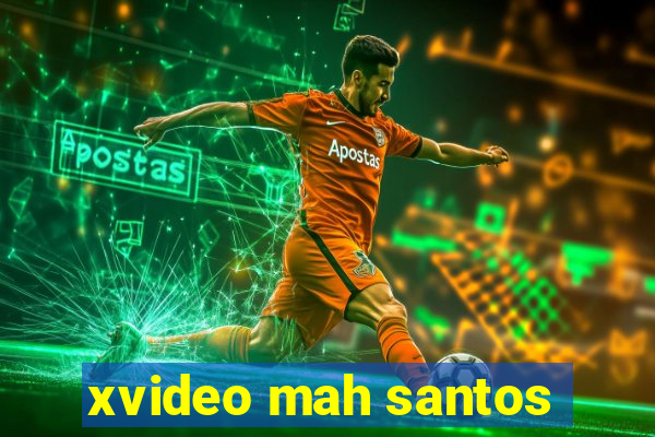 xvideo mah santos