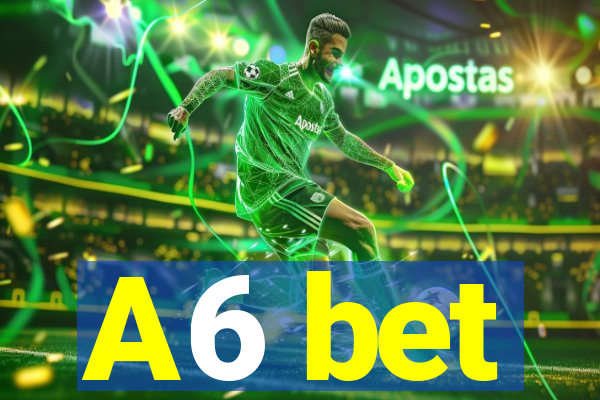 A6 bet