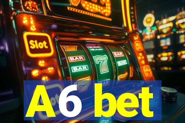 A6 bet