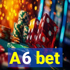 A6 bet